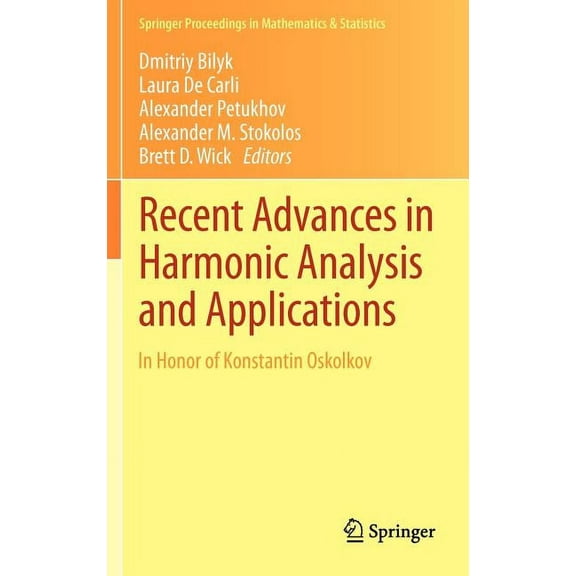 Springer Proceedings in Mathematics & St Recent Advances in Harmonic Analysis and Applications: In Honor of Konstantin Oskolkov, Book 25, (Hardcover)