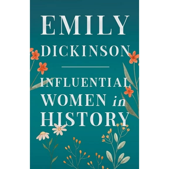 Emily Dickinson - Influential Women in History, (Paperback)