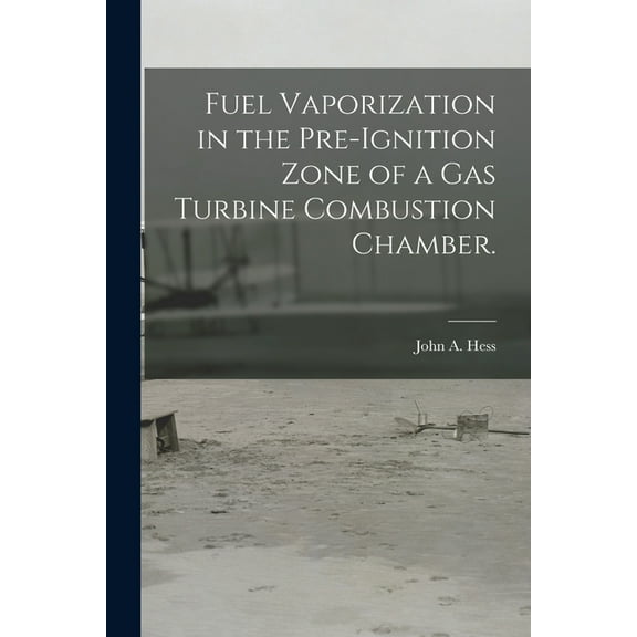 Fuel Vaporization in the Pre-ignition Zone of a Gas Turbine Combustion Chamber., (Paperback)