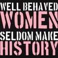 thumbnail image 3 of CafePress - Well Behaved Women Seldom Make History Women's Dar - Women's Traditional Fit Dark T-Shirt, 3 of 4