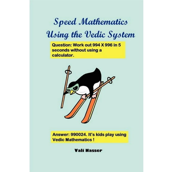 Speed Mathematics Using the Vedic System