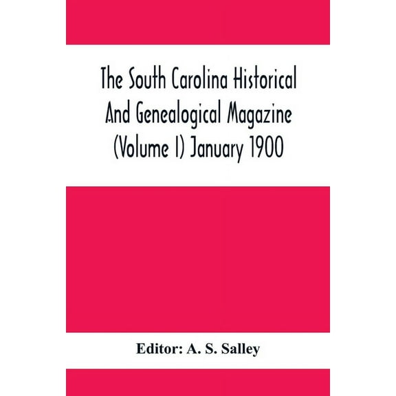 The South Carolina Historical And Genealogical Magazine (Volume I) January 1900, (Paperback)