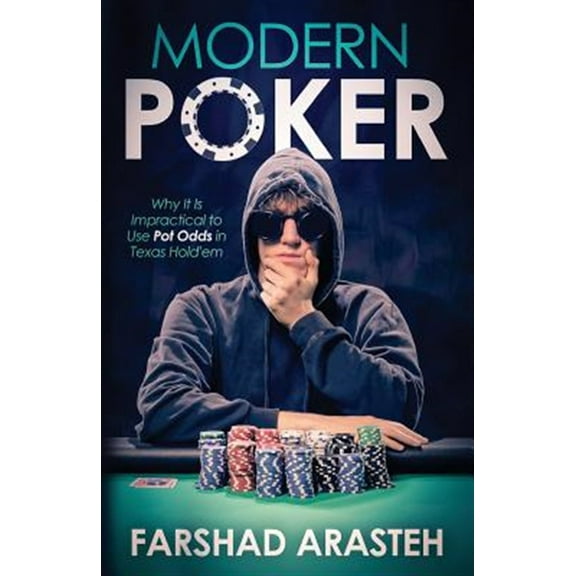 Modern Poker: Why It Is Impractical to Use Pot Odds in Texas Hold'em