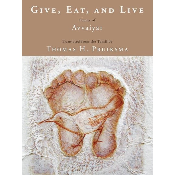 Give, Eat, and Live : Poems of Avvaiyar (Paperback)