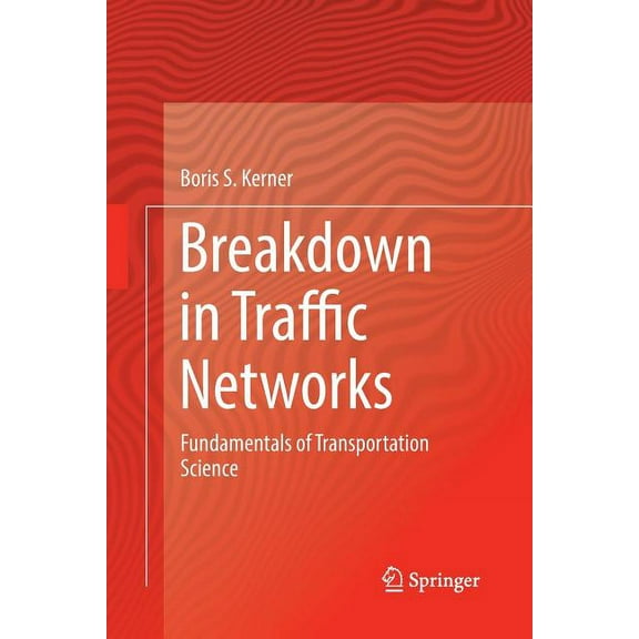 Breakdown in Traffic Networks: Fundamentals of Transportation Science, (Paperback)