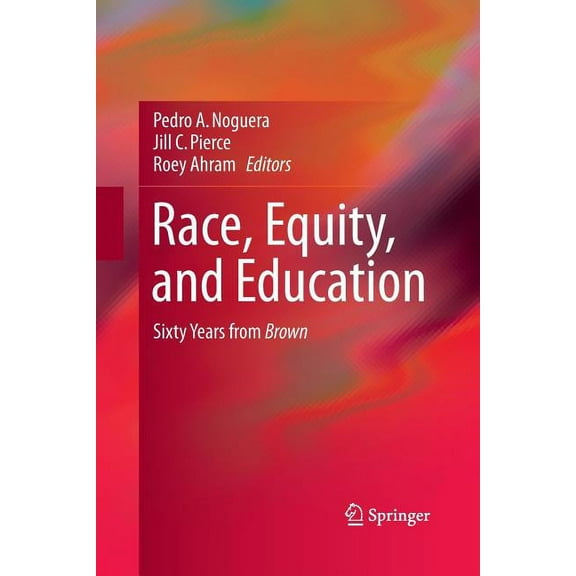 Race, Equity, and Education: Sixty Years from Brown, (Paperback)