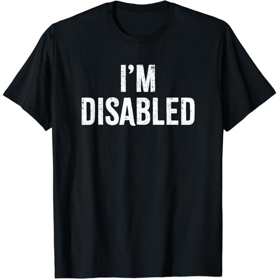 I'm Disabled | Handicapped Pride T-Shirt