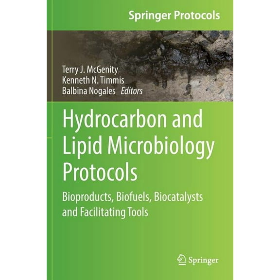 Springer Protocols Handbooks Hydrocarbon and Lipid Microbiology Protocols: Bioproducts, Biofuels, Biocatalysts and Facilitating Tools, (Paperback)