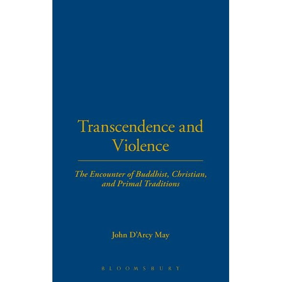 Transcendence and Violence: The Encounter of Buddhist, Christian and Primal Traditions (Hardcover)