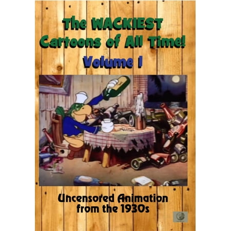 The Wackiest Cartoons of All Time! Volume 1: Uncensored Animation From the 1930s