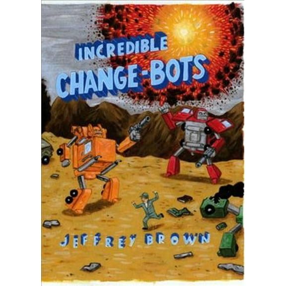 Incredible Change-Bots: More Than Just Machines! (Paperback) by Jeffrey Brown