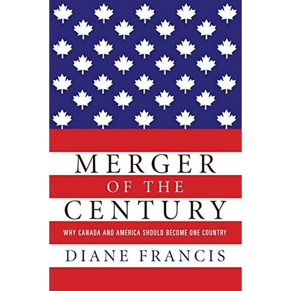 Pre-Owned Merger of the Century: Why Canada and America Should Become One Country (Hardcover) 0062325019 9780062325013
