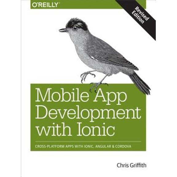 Pre-Owned Mobile App Development with Ionic, Revised Edition: Cross-Platform Apps with Ionic, Angular, and Cordova (Paperback)