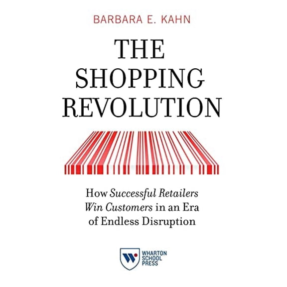Pre-Owned The Shopping Revolution: How Successful Retailers Win Customers in an Era of Endless Disruption, 9781613630860, 1613630867, Paperback,