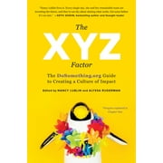 The XYZ Factor : The DoSomething.org Guide to Creating a Culture of Impact (Hardcover)
