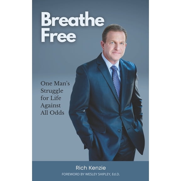Breathe Free: One Man's Struggle for Life Against All Odds, (Paperback)