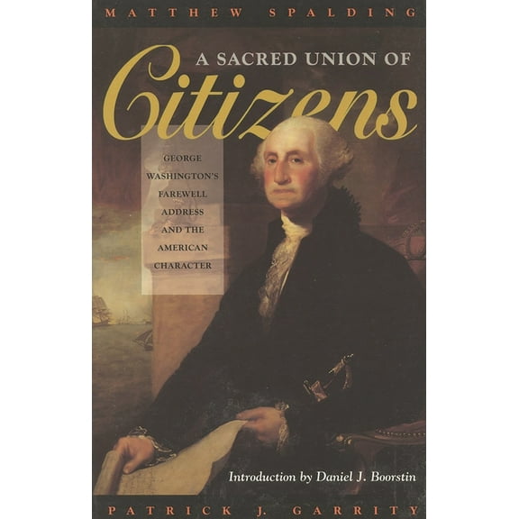 A Sacred Union of Citizens: George Washington's Farewell Address and the American Character, (Paperback)