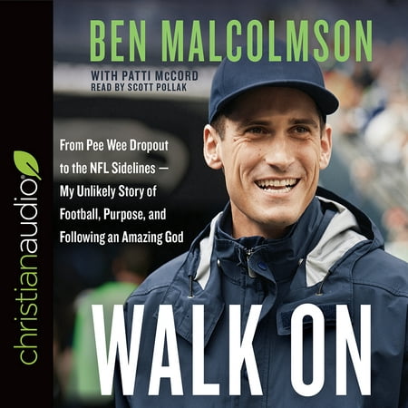 Walk On From Pee Wee Dropout to the NFL SidelinesMy Unlikely Story of Football Purpose and Following an Amazing God