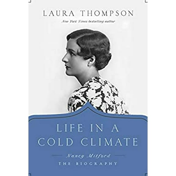 Pre-Owned Life in a Cold Climate: Nancy Mitford; The Biography (Hardcover) 1643133039 9781643133034