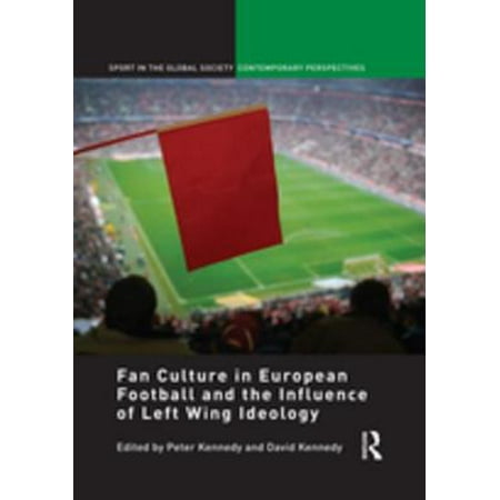 Fan Culture in European Football and the Influence of Left Wing Ideology -
