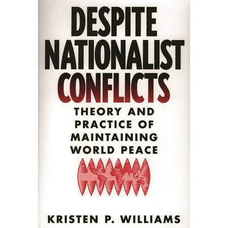 Despite Nationalist Conflicts: Theory and Practice of Maintaining World Peace, Used [Paperback]
