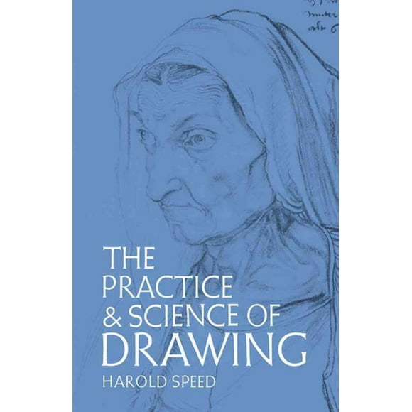 Practice and Science of Drawing., Harold Speed Paperback