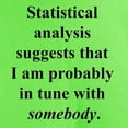 thumbnail image 3 of CafePress - Statistically In Tune . . . Light T Shirt - Light T-Shirt - CP, 3 of 4