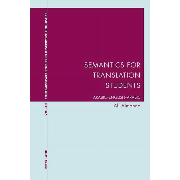 Contemporary Studies in Descriptive Linguistics: Semantics for Translation Students: Arabic-English-Arabic (Paperback)