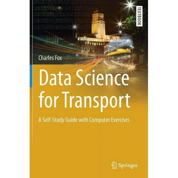 Springer Textbooks in Earth Sciences, Ge Data Science for Transport: A Self-Study Guide with Computer Exercises, (Hardcover)