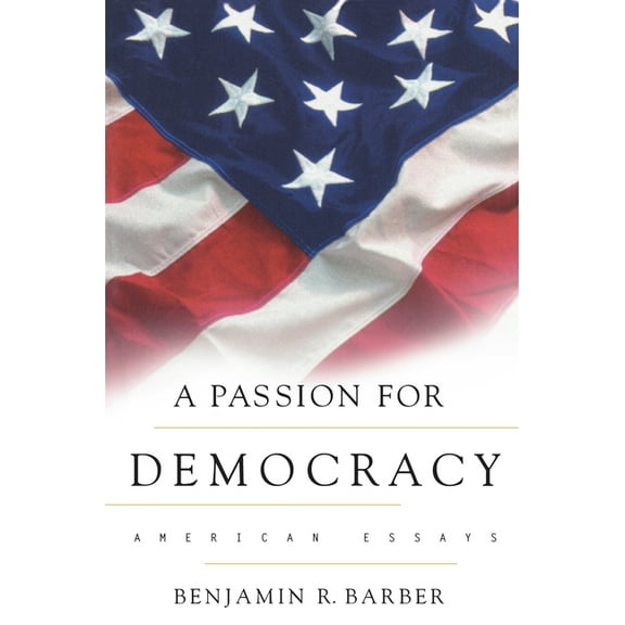 A Passion for Democracy: American Essays, (Paperback)