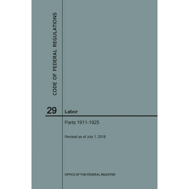 Code of Federal Regulations: Code of Federal Regulations Title 29, Labor, Parts 1911-1925, 2018 (Paperback)