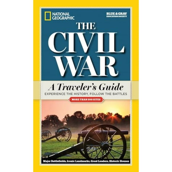Pre-Owned: National Geographic The Civil War: A Traveler's Guide (National Geographic Blue & Gray Education Society) (Paperback, 9781426214899, 1426214898)