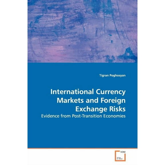 International Currency Markets and Foreign Exchange Risks (Paperback)