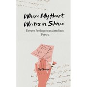 Where My Heart Writes in Silence, (Paperback)