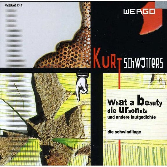 Kurt Schwitters - What a Beauty / Lautgedichte / Ursonate - Music & Performance - CD