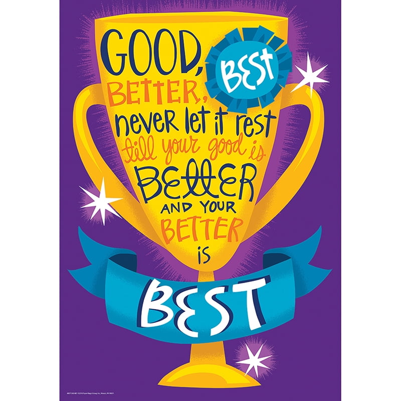 GOOD BETTER BEST 13X19 POSTERS