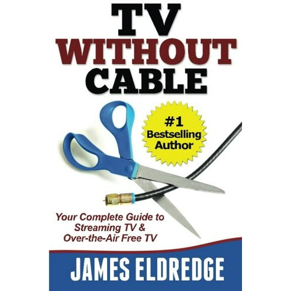 Pre-Owned TV Without Cable: Your Complete Guide to Streaming TV & Over-the-Air Free TV Paperback