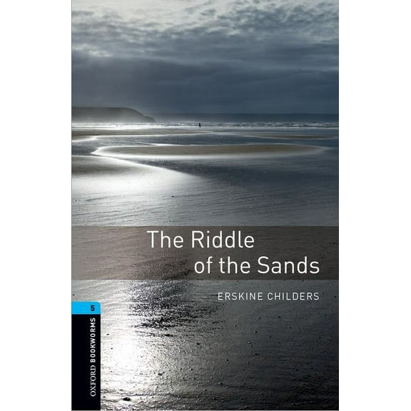 Oxford Bookworms; Stage 5, Thriller & Ad Oxford Bookworms Library: The Riddle of the Sands: Level 5: 1,800 Word Vocabulary, (Paperback)