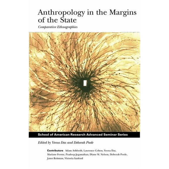 School for Advanced Research Advanced Se Anthropology in the Margins of the State, (Paperback)