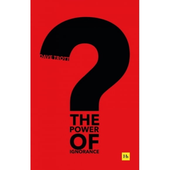 The Power of Ignorance: How creative solutions emerge when we admit what we don't know