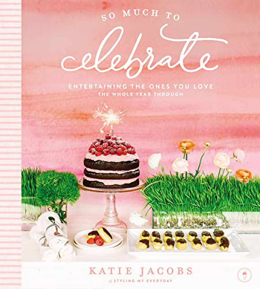 So Much to Celebrate: Entertaining the Ones You Love the Whole Year Through (Hardcover) - image 2 of 2