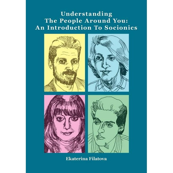 Understanding the People Around You: An Introduction to Socionics (Paperback)