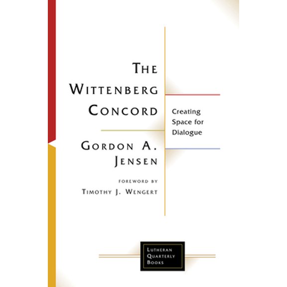Pre-Owned Lutheran Quarterly Books: Wittenberg Concord: Creating Space for Dialogue (Paperback)