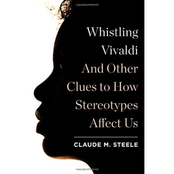 Pre-Owned Issues of Our Time Whistling Vivaldi: And Other Clues to How Stereotypes Affect Us, Book 0, (Hardcover)