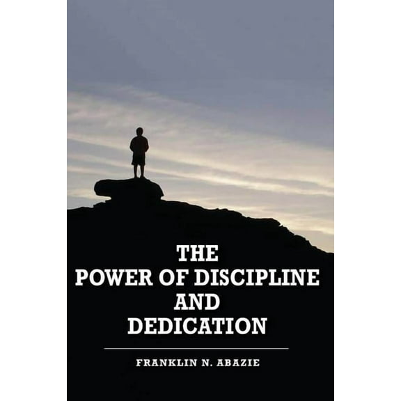 The Power of Discipline & Dedication: Deliverance, (Paperback)
