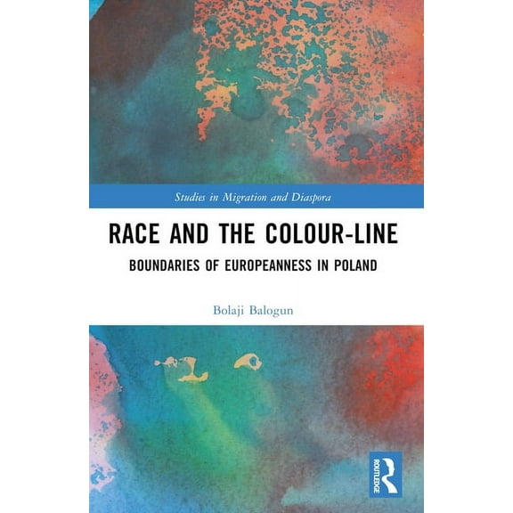 Studies in Migration and Diaspora Race and the Colour-Line: The Boundaries of Europeanness in Poland, (Paperback)