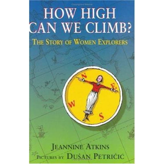Pre-Owned How High Can We Climb?: The Story of Women Explorers (Hardcover) 0374335036 9780374335038