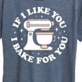 thumbnail image 3 of Instant Message - If I Like You, I Bake for You - Women's Short Sleeve Graphic T-Shirt, 3 of 6