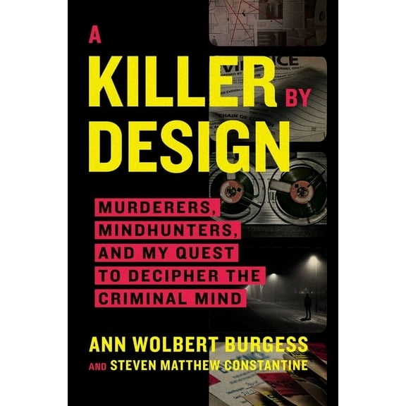 A Killer by Design: Murderers, Mindhunters, and My Quest to Decipher the Criminal Mind, (Paperback)