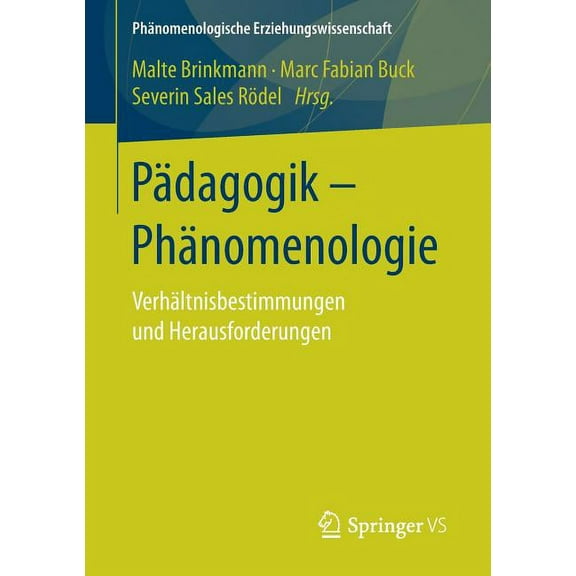 PHÃ¤nomenologische Erziehungswissenschaft PÃ¤dagogik - PhÃ¤nomenologie: VerhÃ¤ltnisbestimmungen Und Herausforderungen, Book 3, (Paperback)